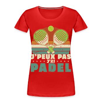 Je peux pas j ai padel - T-shirt bio Premium Femme - rouge - Devant - Mia (176cm)