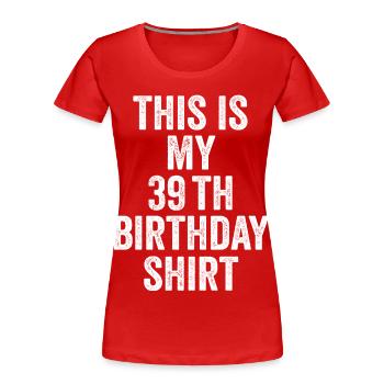 Cadeau 39e Anniversaire 39 ans - cadeau 39 ans - T-shirt bio Premium Femme - rouge - Devant - Mia (176cm)