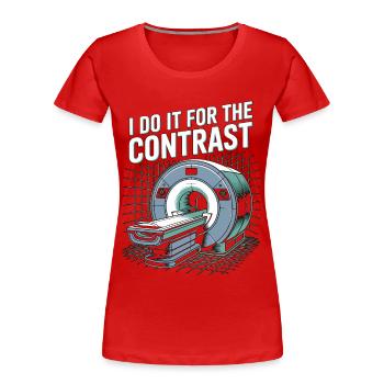 MRI Tech I Do It For The Contrast Radiographer - Women's Premium Organic T-Shirt - red - Front - Mia (176cm)