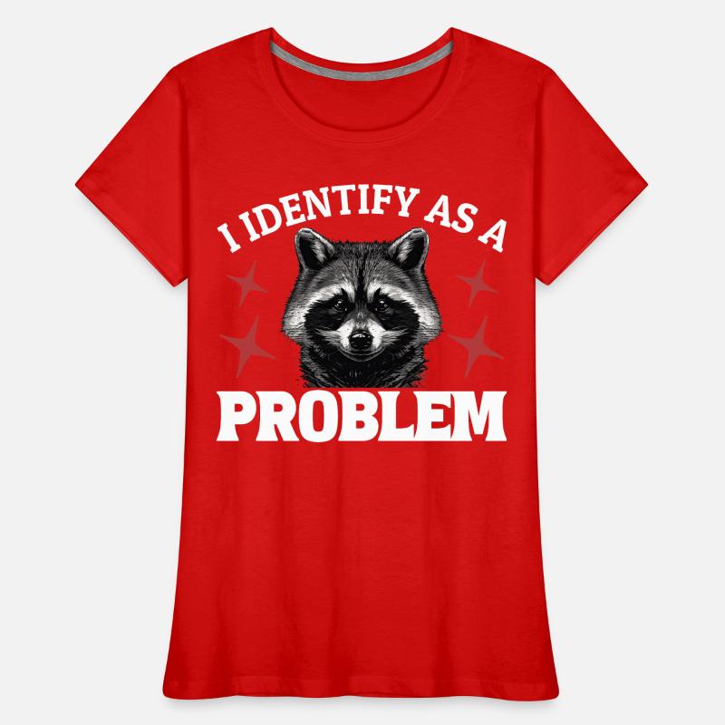 I Identify As A Problem - Sarcastic Funny Racoon Women's Premium Organic T-Shirt