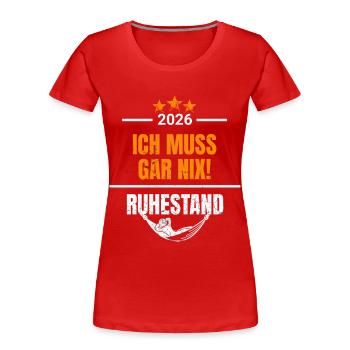 Retirement 2026 - I don't have to do anything! - Women's Premium Organic T-Shirt - red - Front - Mia (176cm)