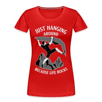 Ich hänge einfach herum, weil das Leben beim Klettern rockt - Frauen Premium Bio T-Shirt - Rot - Vorne - Mia (176cm)