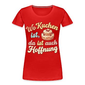 Là où il y a du gâteau, il y a de l’espoir - T-shirt bio Premium Femme - rouge - Devant - Mia (176cm)