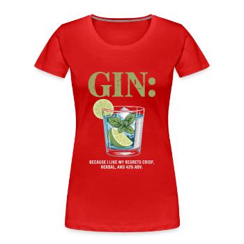 Gin Because I Like My Regrets Crisp Herbal 43% - Women's Premium Organic T-Shirt - red - Front - Mia (176cm)
