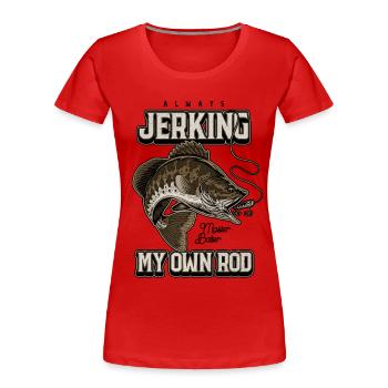 Always Jerking My Rod Funny Fishing - Women's Premium Organic T-Shirt - red - Front - Mia (176cm)