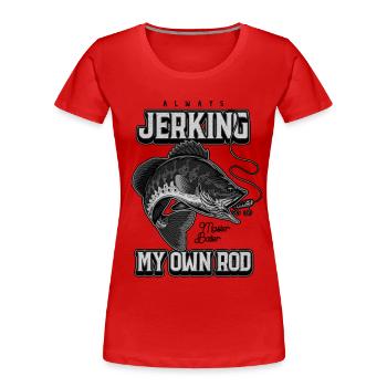 Immer mit meiner Rute zucken, komisches Angeln - Frauen Premium Bio T-Shirt - Rot - Vorne - Mia (176cm)
