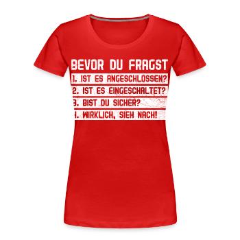Computer BEVOR DU FRAGST 1.IST ES ANGESCHLOSSEN? - Frauen Premium Bio T-Shirt - Rot - Vorne - Mia (176cm)