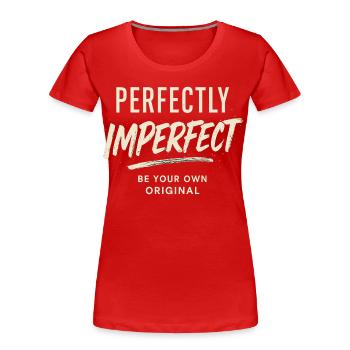 perfectly imperfect spruch, sei du selbst - Frauen Premium Bio T-Shirt - Rot - Vorne - Mia (176cm)