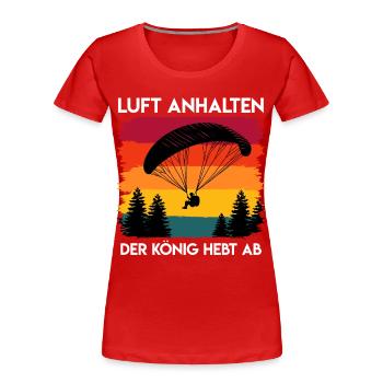 Parapente RETIENS TA RESPIRATION LE ROI DÉCOLLE - T-shirt bio Premium Femme - rouge - Devant - Mia (176cm)