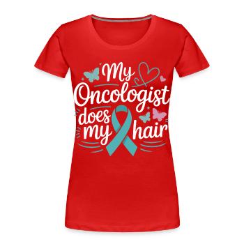 My Oncologist Does My Hair - Women's Premium Organic T-Shirt - red - Front - Mia (176cm)