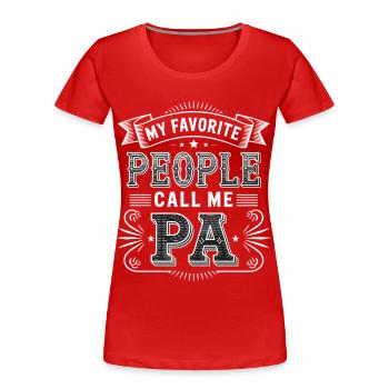 Favorite People Call Me PA - Women's Premium Organic T-Shirt - red - Front - Mia (176cm)