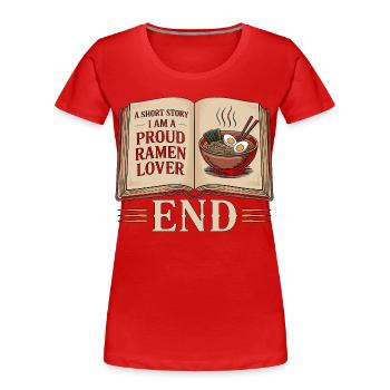Ramen : une nouvelle courte, je suis un fier chef de ramen - T-shirt bio Premium Femme - rouge - Devant - Mia (176cm)