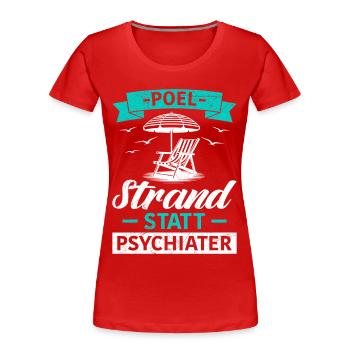 Island POEL BEACH INSTEAD OF PSYCHIATRIST Funny - Women's Premium Organic T-Shirt - red - Front - Mia (176cm)