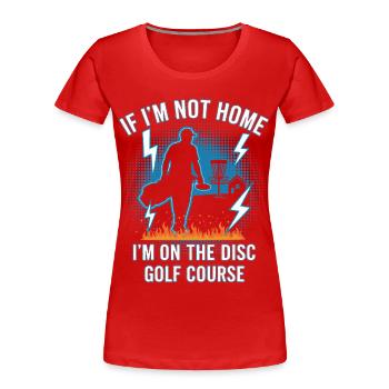 Wenn ich nicht zu Hause bin, bin ich auf dem Disc Golf Course - Frauen Premium Bio T-Shirt - Rot - Vorne - Mia (176cm)