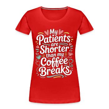 Pediatric Nurse My Patients Are Shorter Kids Nurse - Women's Premium Organic T-Shirt - red - Front - Mia (176cm)