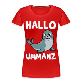 Ostsee Insel UMMANZ HALLO UMMANZ Lustiges - Frauen Premium Bio T-Shirt - Rot - Vorne - Mia (176cm)