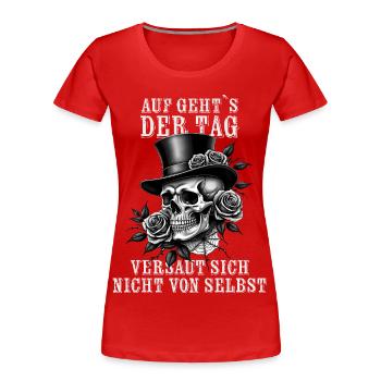 Auf Gehts - Der Tag versaut sich nicht von selb - Frauen Premium Bio T-Shirt - Rot - Vorne - Mia (176cm)