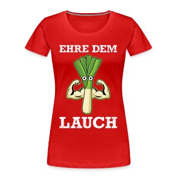 Gewichtheber EHRE DEM LAUCH Lustiges - Frauen Premium Bio T-Shirt - Rot - Vorne - Mia (176cm)