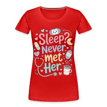 ICU Nurse Sleep Never Met Her Intensive Care - Frauen Premium Bio T-Shirt - Rot - Vorne - Mia (176cm)