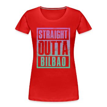 Straight outta Bilbao - Women's Premium Organic T-Shirt - red - Front - Mia (176cm)