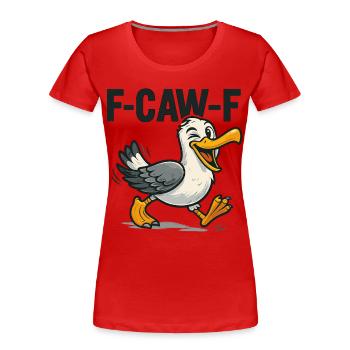 lustige möwe spruch, f caw f - Frauen Premium Bio T-Shirt - Rot - Vorne - Mia (176cm)