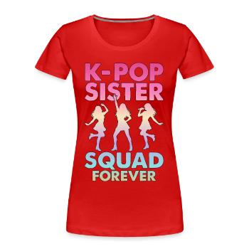 K-Pop Sister Squad Forever - Frauen Premium Bio T-Shirt - Rot - Vorne - Mia (176cm)