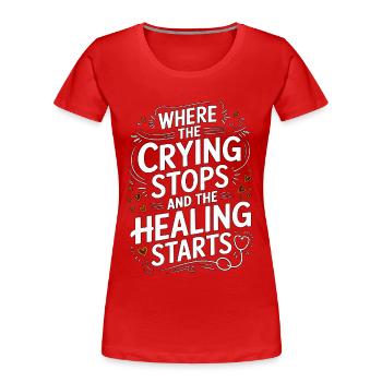 Pediatric Nurse Where The Crying Stops Kids Nurse - Women's Premium Organic T-Shirt - red - Front - Mia (176cm)