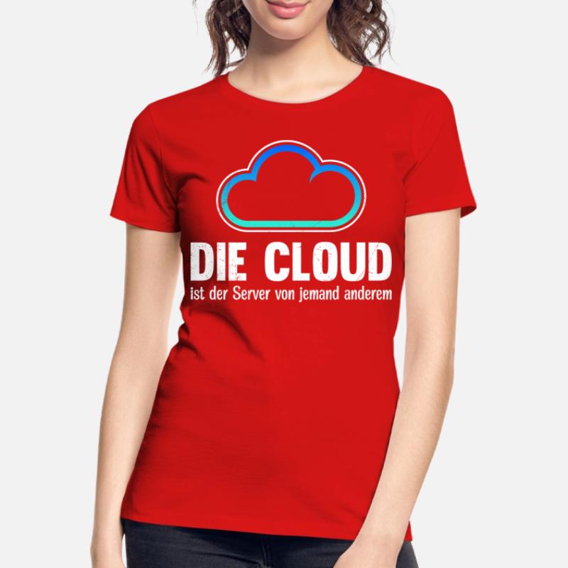 Coder THE CLOUD IS SOMEONE ELSE'S SERVER Women's Premium Organic T-Shirt