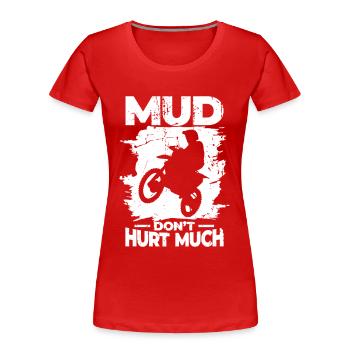 Schlamm tut nicht weh - Frauen Premium Bio T-Shirt - Rot - Vorne - Mia (176cm)