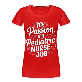 Pediatric Nurse My Passion My Pediatric Kids Nurse - Women's Premium Organic T-Shirt - red - Front - Mia (176cm)