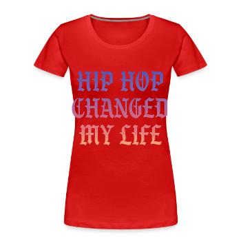 Hip Hop changed my life - Frauen Premium Bio T-Shirt - Rot - Vorne - Mia (176cm)