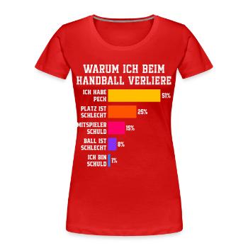 Warum ich beim Handball verliere Handball - Frauen Premium Bio T-Shirt - Rot - Vorne - Mia (176cm)