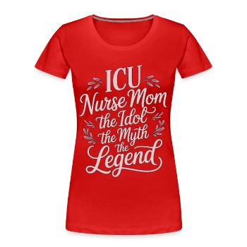 ICU Nurse Mom The Idol The Myth Registered Nurse - Frauen Premium Bio T-Shirt - Rot - Vorne - Mia (176cm)