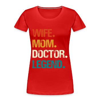 Wife Mom Doctor Legend - Women's Premium Organic T-Shirt - red - Front - Mia (176cm)