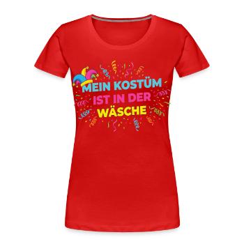 Mein Kostüm in der Wäsche –Lustiges Karneval Shirt - Frauen Premium Bio T-Shirt - Rot - Vorne - Mia (176cm)
