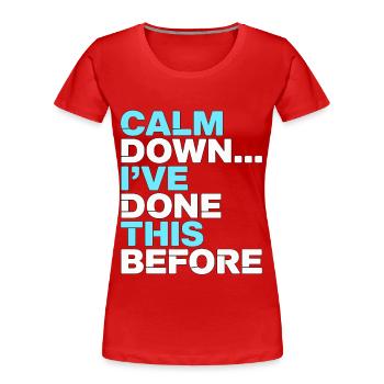 Nurse Practitioner Calm Down I've Registered Nurse - Frauen Premium Bio T-Shirt - Rot - Vorne - Mia (176cm)