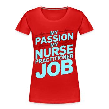 Nurse Practitioner My Passion My Advanced Nursing - Frauen Premium Bio T-Shirt - Rot - Vorne - Mia (176cm)