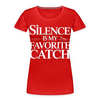 Silence Is My Favorite Catch Statement - Women's Premium Organic T-Shirt - red - Front - Mia (176cm)