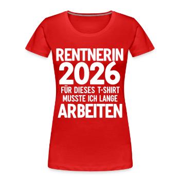 Rentnerin 2026 - Frauen Premium Bio T-Shirt - Rot - Vorne - Mia (176cm)