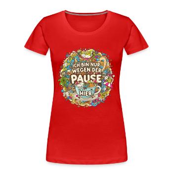 Ich bin nur wegen der Pause hier | Kaffee Doodle - Frauen Premium Bio T-Shirt - Rot - Vorne - Mia (176cm)