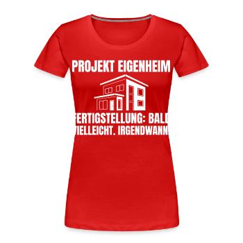 Projet de construction de maison Maison Maison Maison Humor Constructeur - T-shirt bio Premium Femme - rouge - Devant - Mia (176cm)
