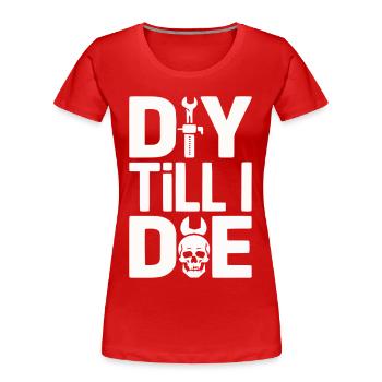 DIY Till I Die Statement - Frauen Premium Bio T-Shirt - Rot - Vorne - Mia (176cm)