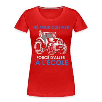 Né pour cultiver — forcé d’aller à l’école - T-shirt bio Premium Femme - rouge - Devant - Mia (176cm)