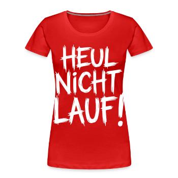 Heul nicht Lauf! - Frauen Premium Bio T-Shirt - Rot - Vorne - Mia (176cm)