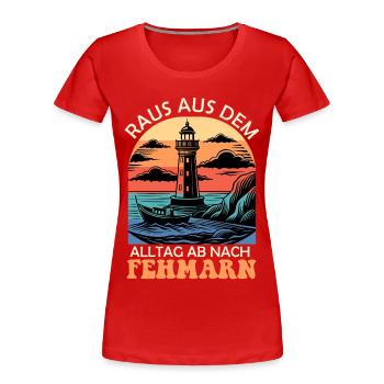 Ostsee Urlaub RAUS AUS DEM ALLTAG AB NACH FEHMARN - Frauen Premium Bio T-Shirt - Rot - Vorne - Mia (176cm)