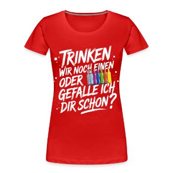 Trinken wir noch einen oder Gefalle ich dir schon - Frauen Premium Bio T-Shirt - Rot - Vorne - Mia (176cm)