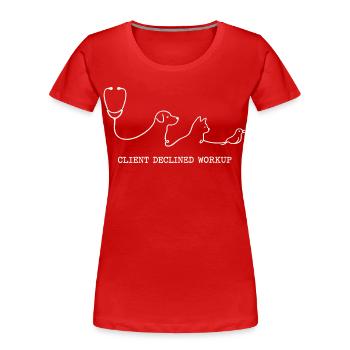 Tierarzt Tiermediziner Client Declined Workup - Frauen Premium Bio T-Shirt - Rot - Vorne - Mia (176cm)