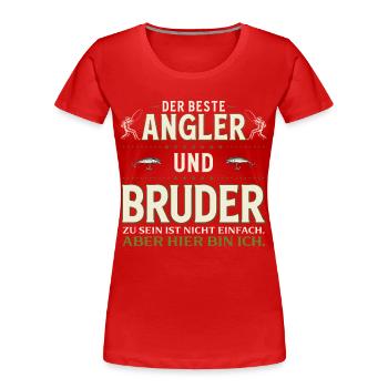 Angler brother Not easy. Here I am fishing - Women's Premium Organic T-Shirt - red - Front - Mia (176cm)