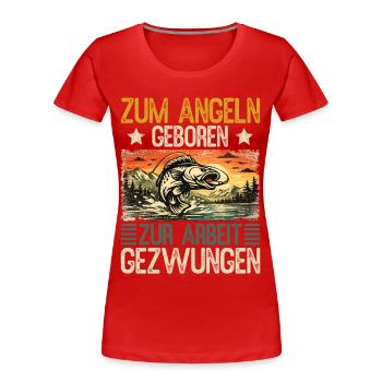 Né pour pêcher, forcé de travailler, pêcheur - T-shirt bio Premium Femme - rouge - Devant - Mia (176cm)