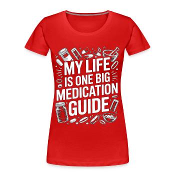 Retail Pharmacist My Life Is One Prescription Care - Women's Premium Organic T-Shirt - red - Front - Mia (176cm)